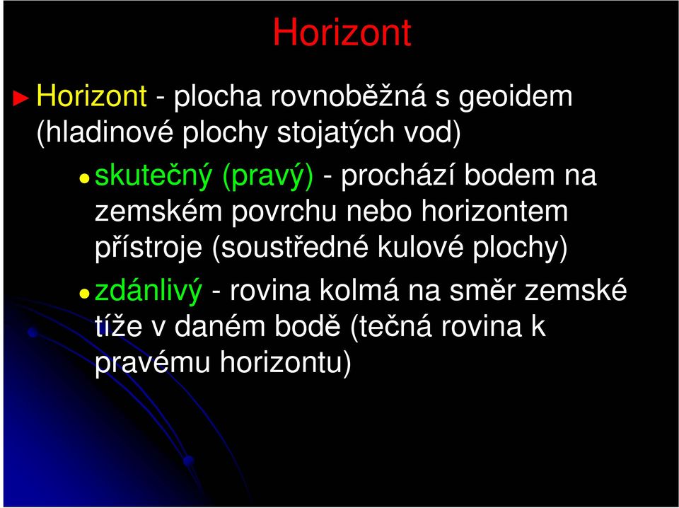 nebo horizontem přístroje (soustředné kulové plochy) zdánlivý -