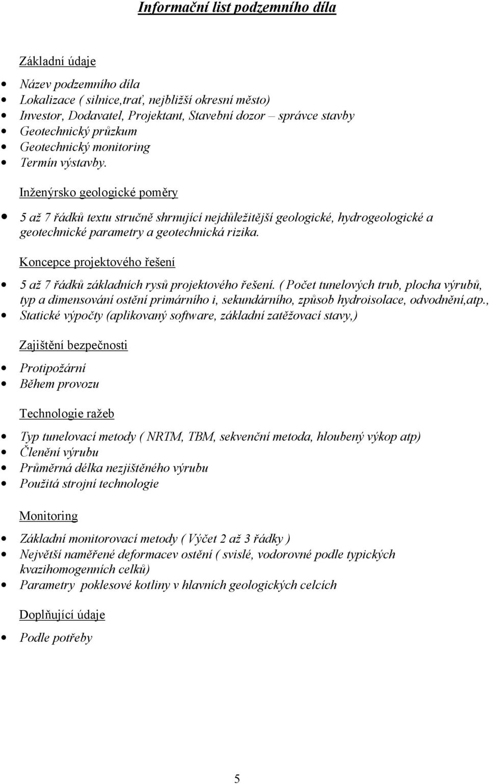 Inženýrsko geologické poměry 5 až 7 řádků textu stručně shrnující nejdůležitější geologické, hydrogeologické a geotechnické parametry a geotechnická rizika.