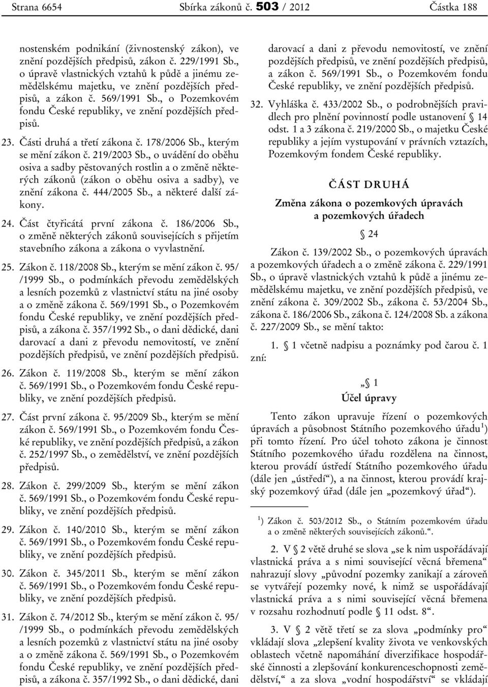 Části druhá a třetí zákona č. 178/2006 Sb., kterým se mění zákon č. 219/2003 Sb.