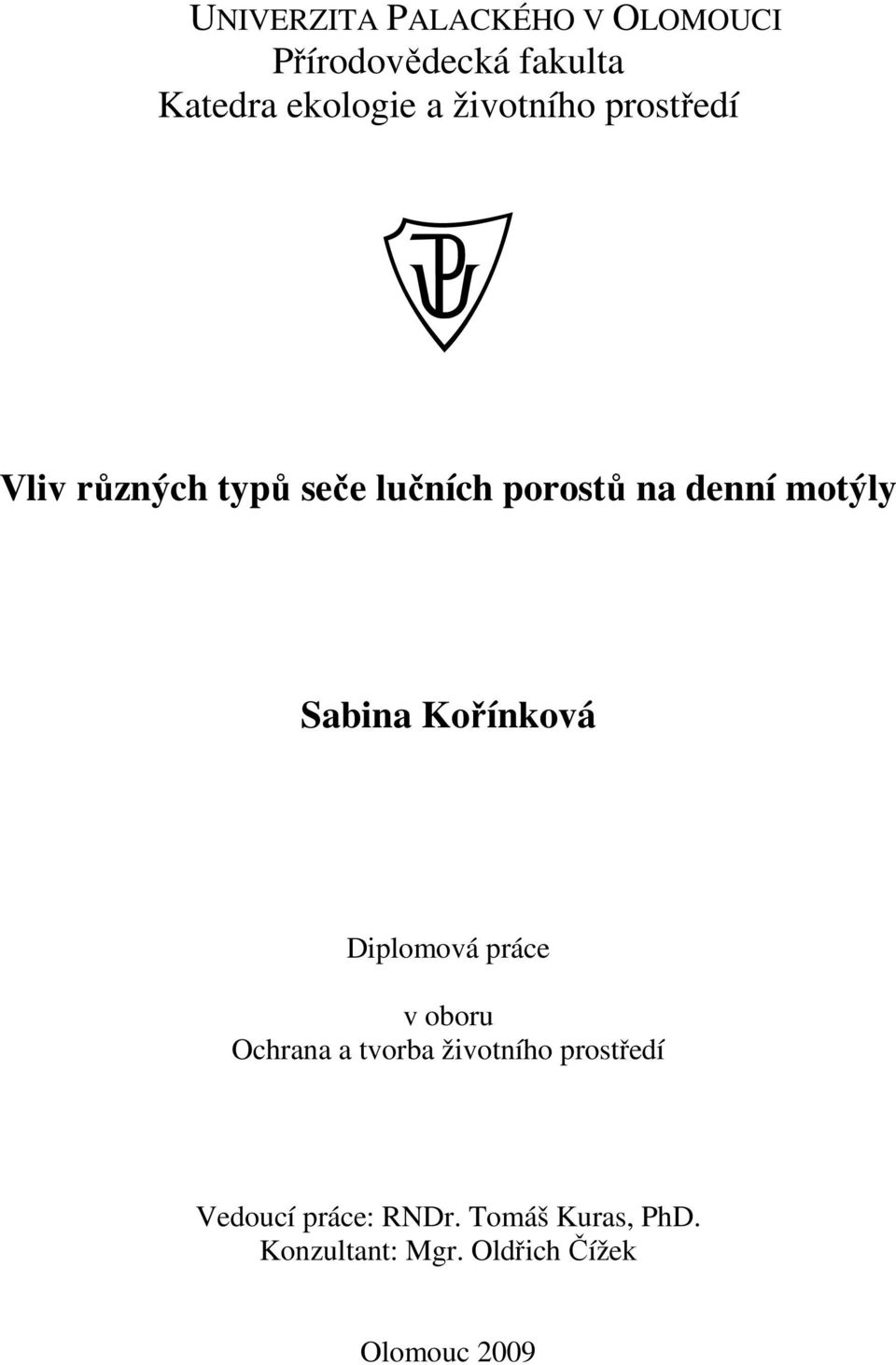 Sabina Kořínková Diplomová práce v oboru Ochrana a tvorba životního prostředí