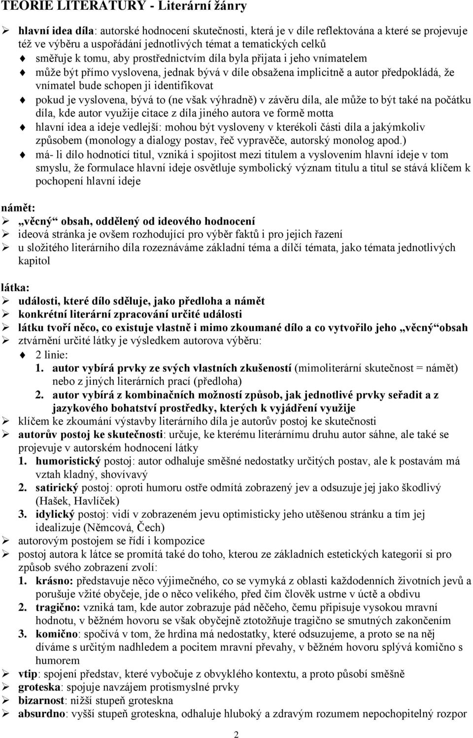 bývá to (ne však výhradně) v závěru díla, ale může to být také na počátku díla, kde autor využije citace z díla jiného autora ve formě motta hlavní idea a ideje vedlejší: mohou být vysloveny v