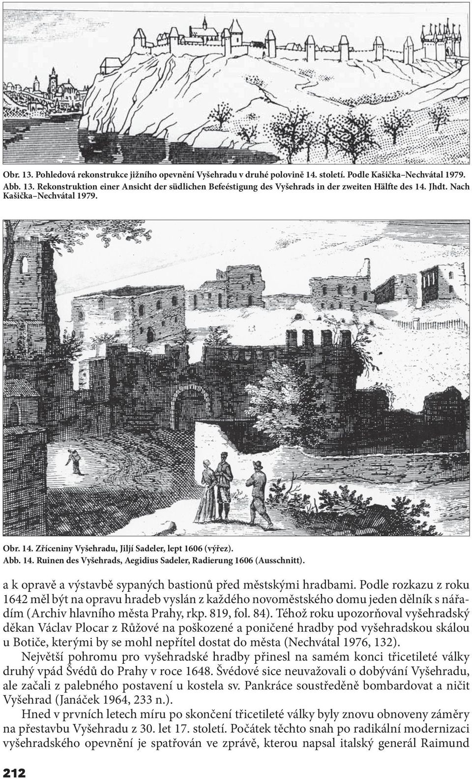 a k opravě a výstavbě sypaných bastionů před městskými hradbami.
