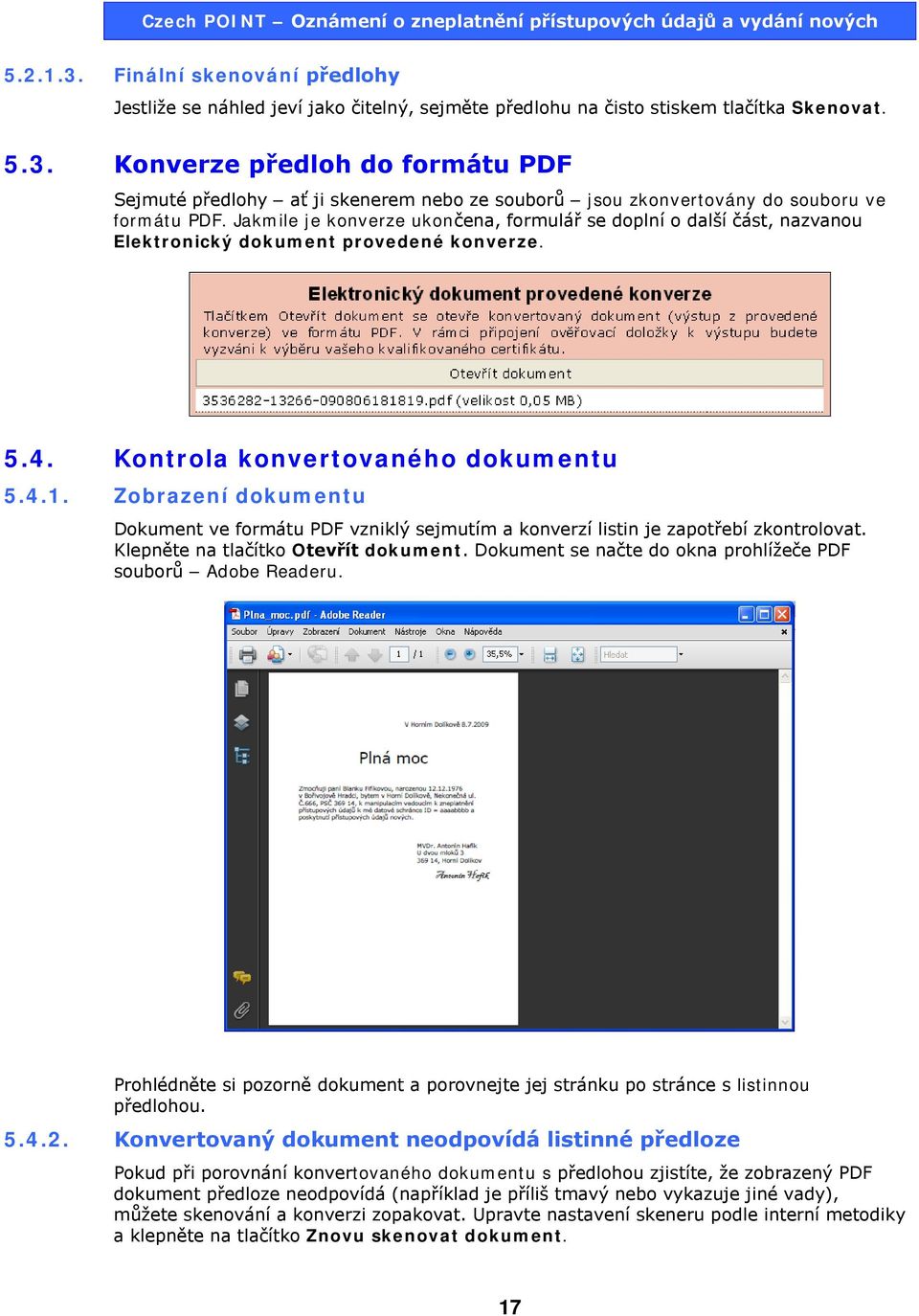 Zobrazení dokumentu Dokument ve formátu PDF vzniklý sejmutím a konverzí listin je zapotřebí zkontrolovat. Klepněte na tlačítko Otevřít dokument.