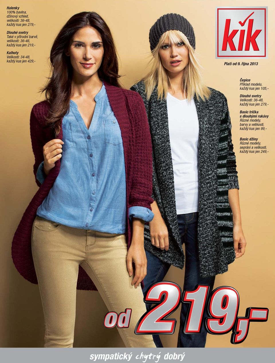 října 2013 Čepice Příklad modelu, jen 105,- Dlouhé svetry Velikosti: 36-48, jen 279,- Basic trička