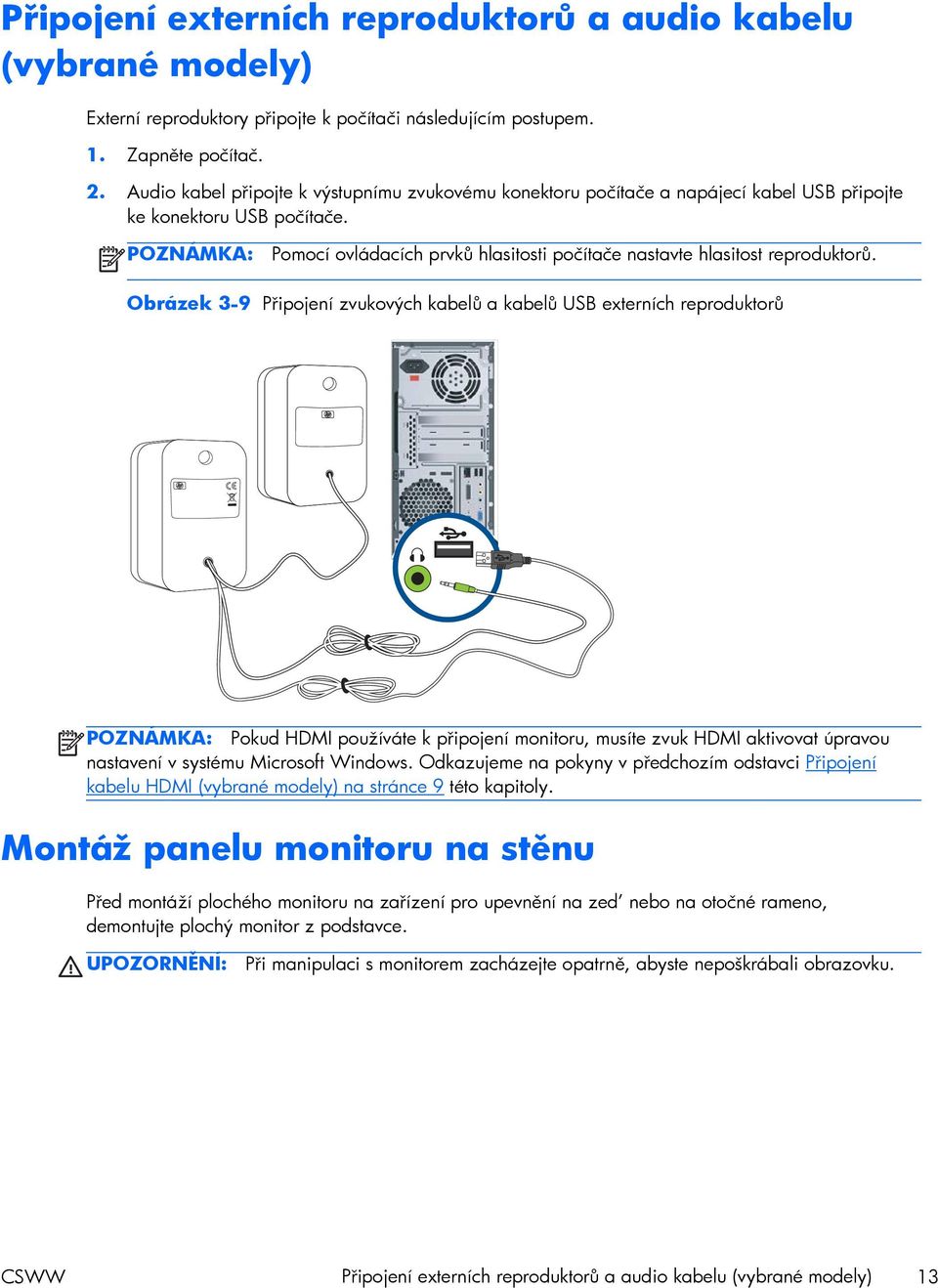 POZNÁMKA: Pomocí ovládacích prvků hlasitosti počítače nastavte hlasitost reproduktorů.