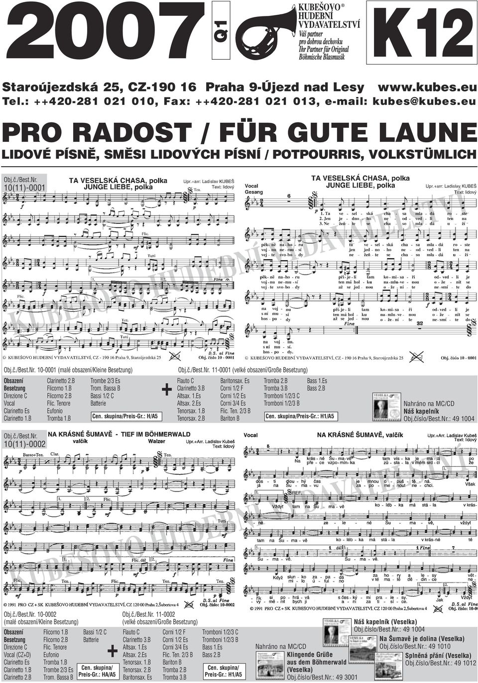 : H/A5 11-0001 (velké obsazení/große ) + Flauto C Baritonsax. Es Tromba 2.B Bass 1.Es Clarinetto 3.B Corni 1/2 F Tromba 3.B Bass 2.B Altsax. 1.Es Corni 1/2 Es Tromboni 1/2/3 C Altsax. 2.Es Corni 3/4 Es Tromboni 1/2/3 B Tenorsax.