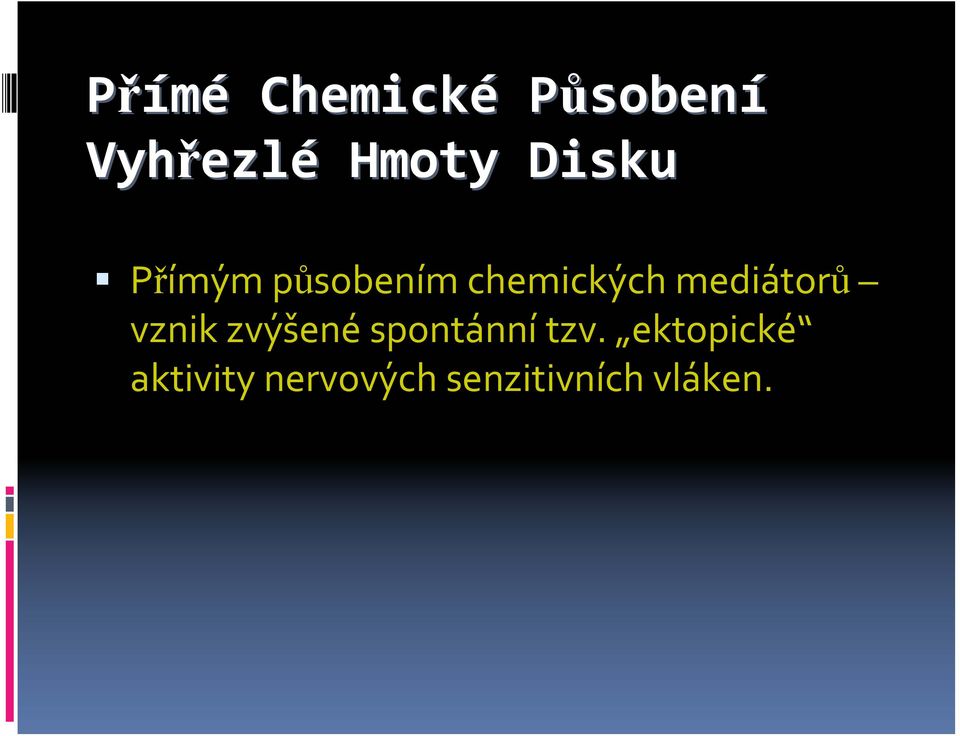 mediátorů vznik zvýšené spontánní tzv.