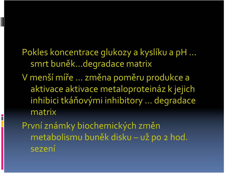 metaloproteináz k jejich inhibici tkáňovými inhibitory degradace