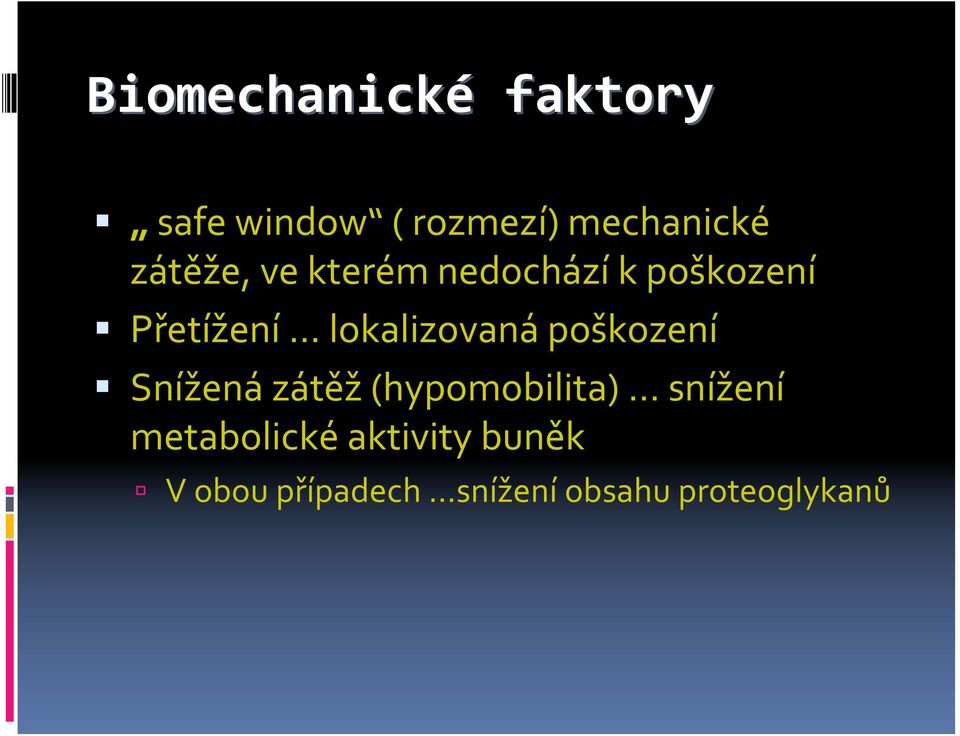 lokalizovaná poškození Snížená zátěž(hypomobilita) snížení