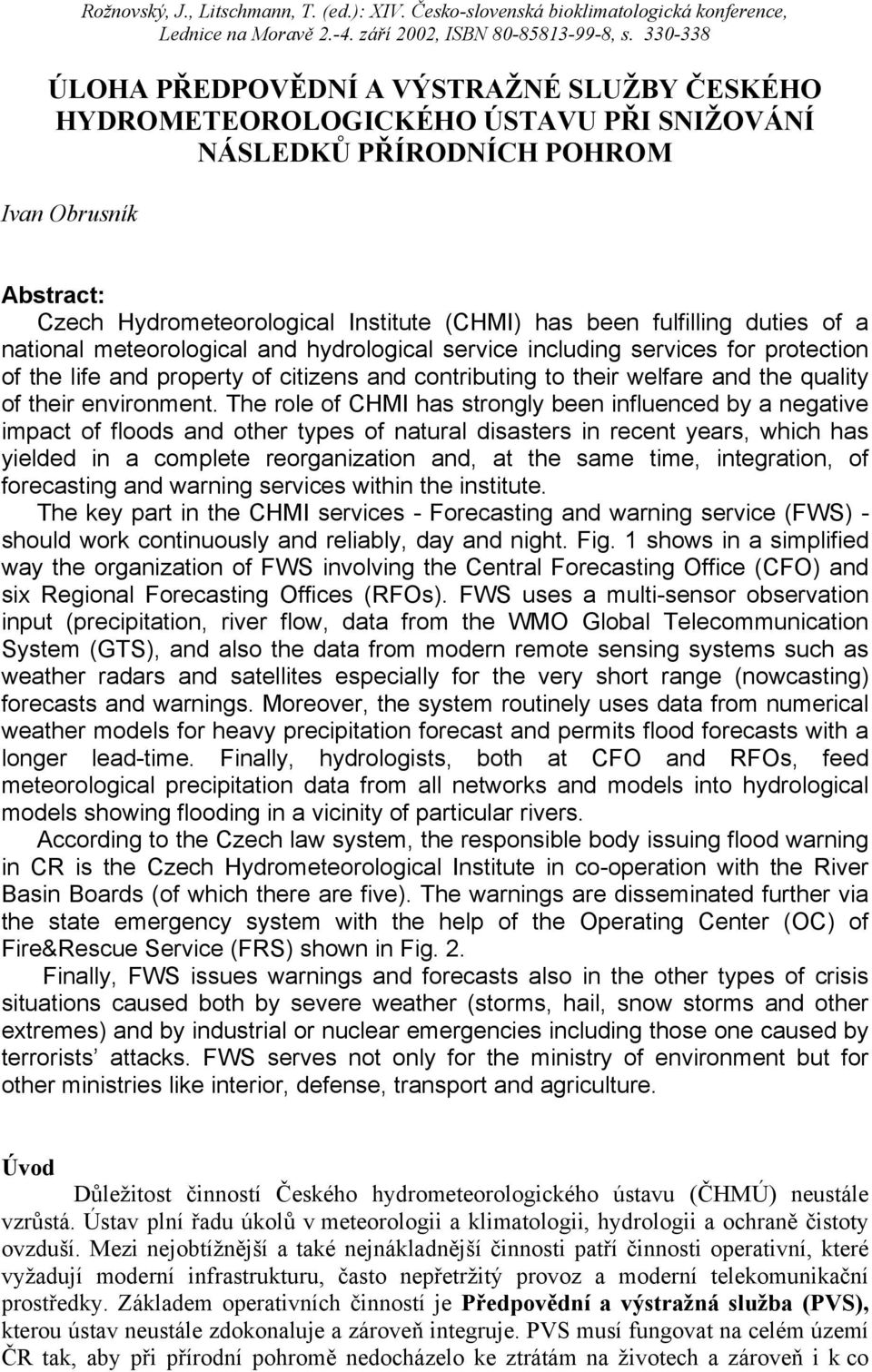 fulfilling duties of a national meteorological and hydrological service including services for protection of the life and property of citizens and contributing to their welfare and the quality of
