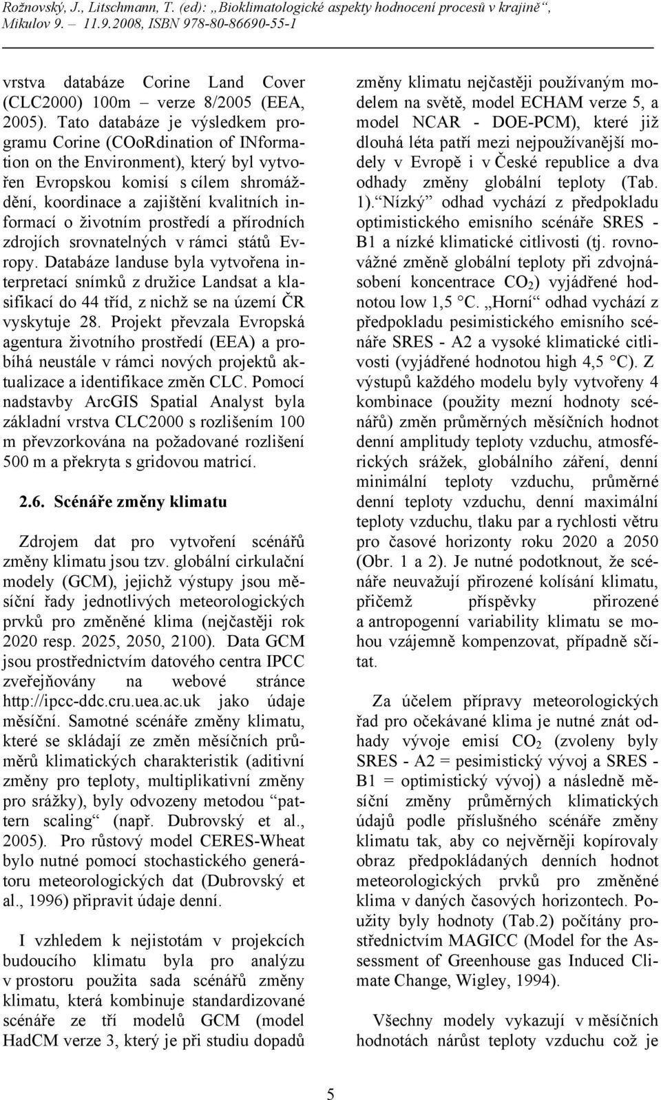 životním prostředí a přírodních zdrojích srovnatelných v rámci států Evropy.