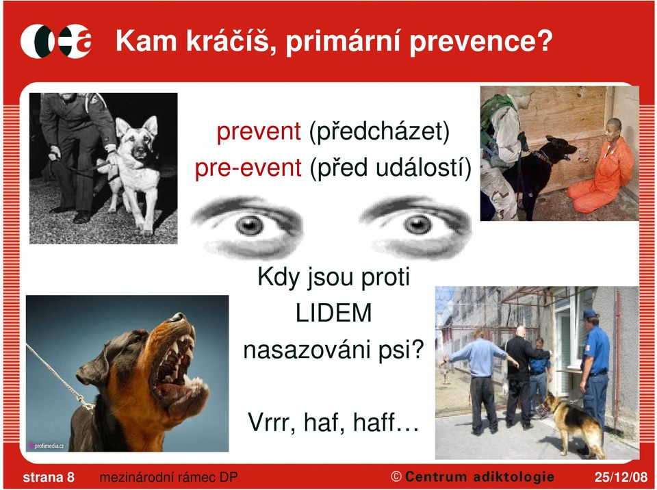 (před událostí) Kdy jsou proti
