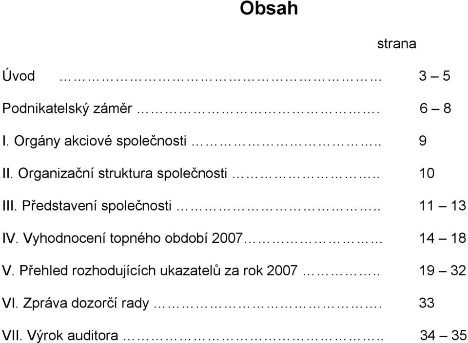 . 11 13 IV. Vyhodnocení topného období 2007 14 18 V.