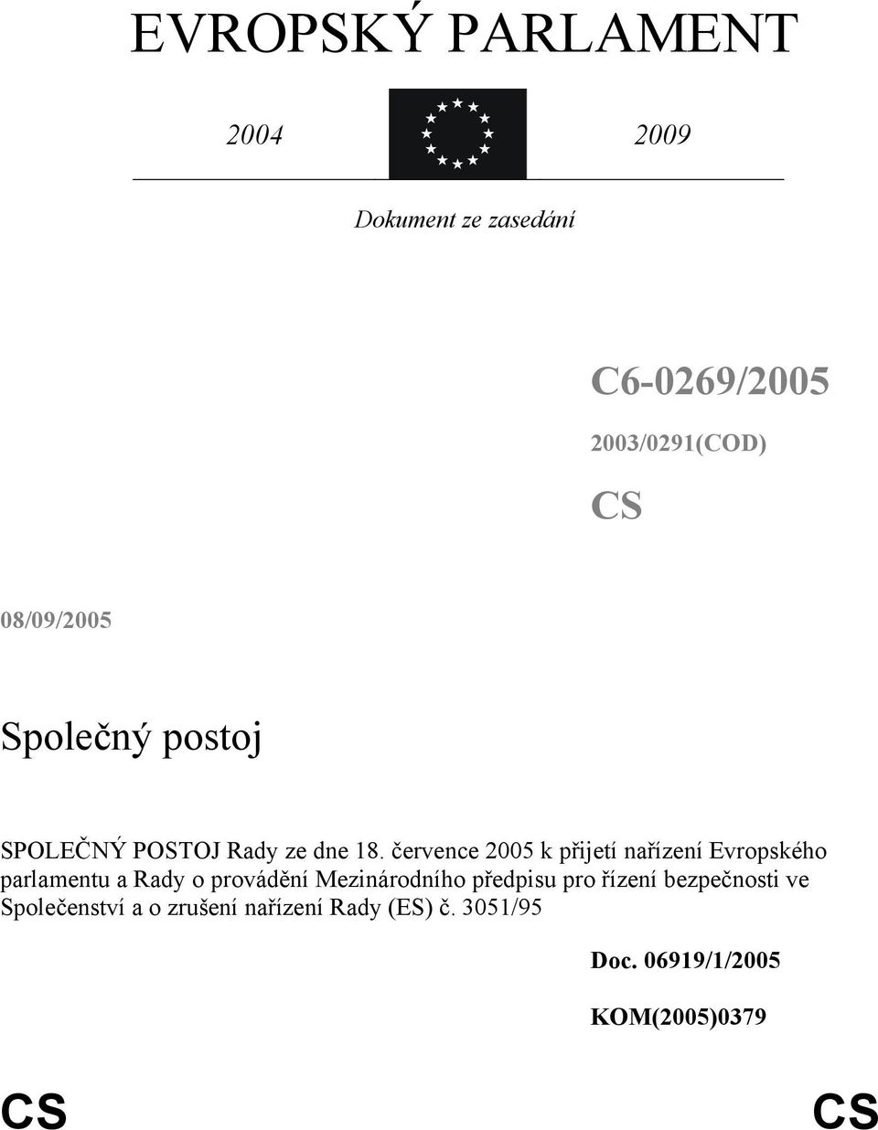 července 2005 k přijetí nařízení Evropského parlamentu a Rady o provádění Mezinárodního