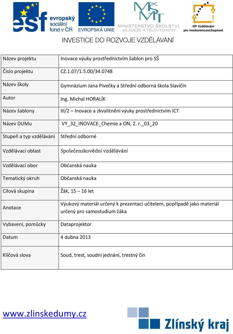 Michal HORALÍK III/2 Inovace a zkvalitnění výuky prostřednictvím ICT VY_32_INOVACE_Chemie a ON, 2. r.