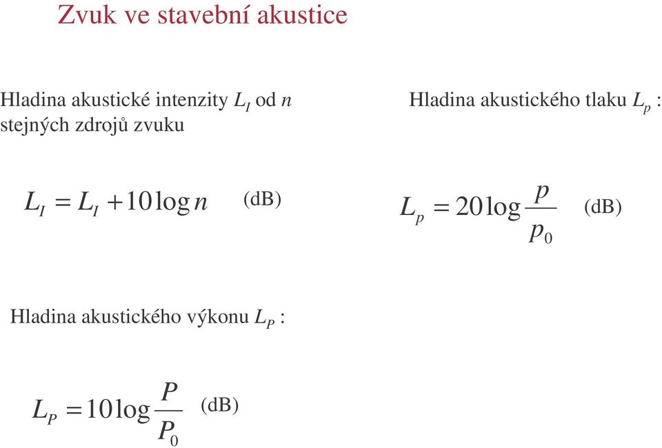 = L +10log n (db) I L p = 20log p p 0 (db)