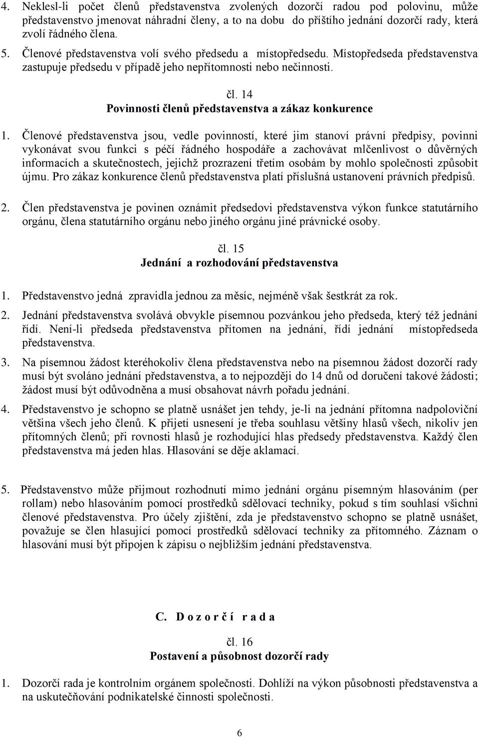 14 Povinnosti členů představenstva a zákaz konkurence 1.