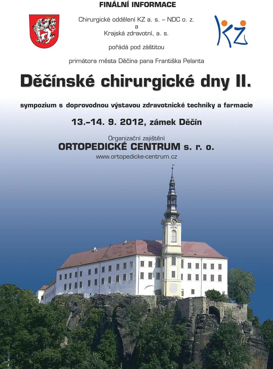 pořádá pod záštitou primátora města Děčína pana Františka Pelanta Děčínské chirurgické