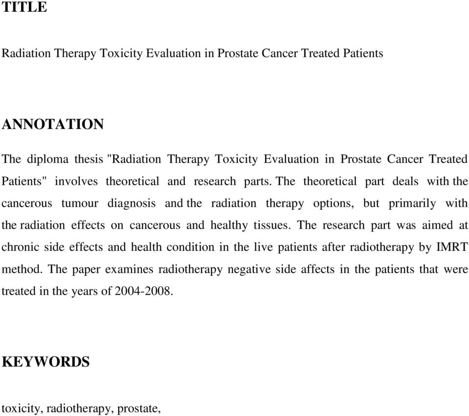 The theoretical part deals with the cancerous tumour diagnosis and the radiation therapy options, but primarily with the radiation effects on cancerous and healthy tissues.