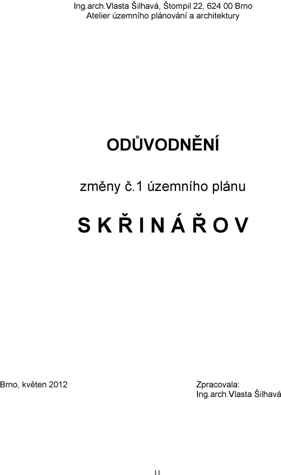 územního plánování a architektury ODŮVODNĚNÍ změny