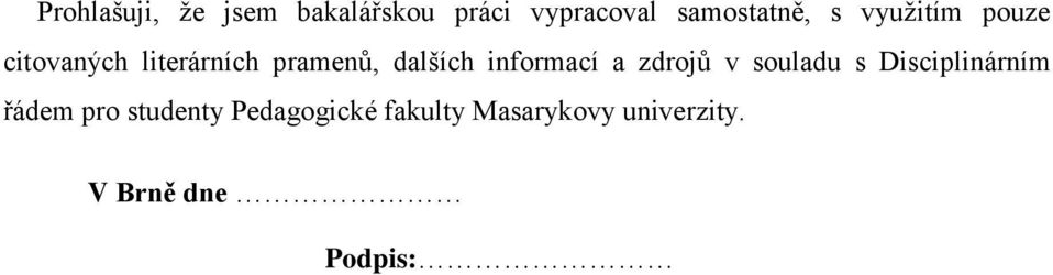 informací a zdrojů v souladu s Disciplinárním řádem pro