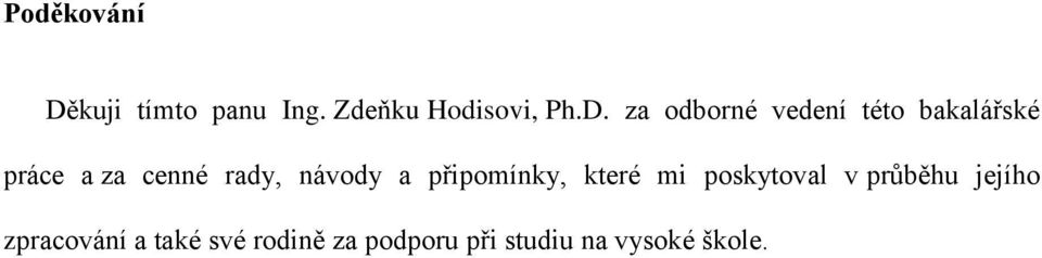 za odborné vedení této bakalářské práce a za cenné rady,