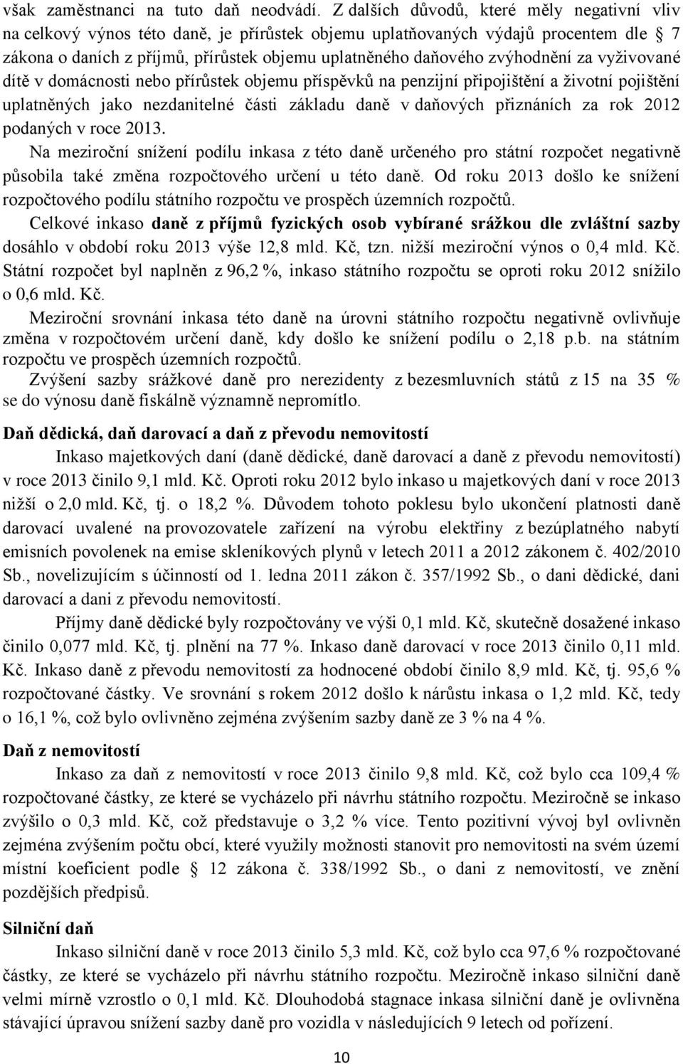 zvýhodnění za vyživované dítě v domácnosti nebo přírůstek objemu příspěvků na penzijní připojištění a životní pojištění uplatněných jako nezdanitelné části základu daně v daňových přiznáních za rok