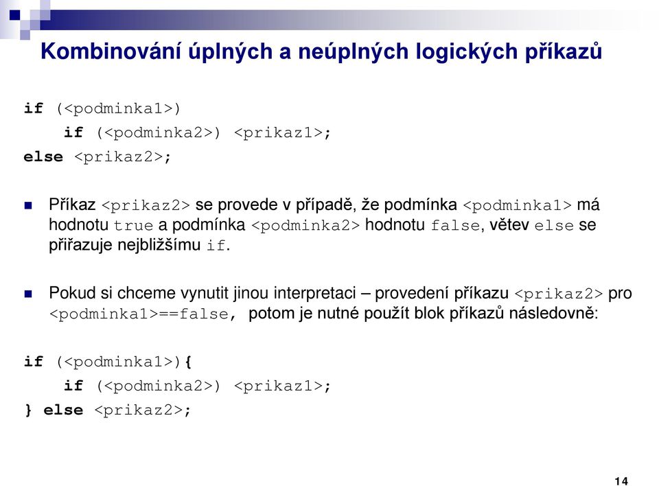 else se přiřazuje nejbližšímu if.