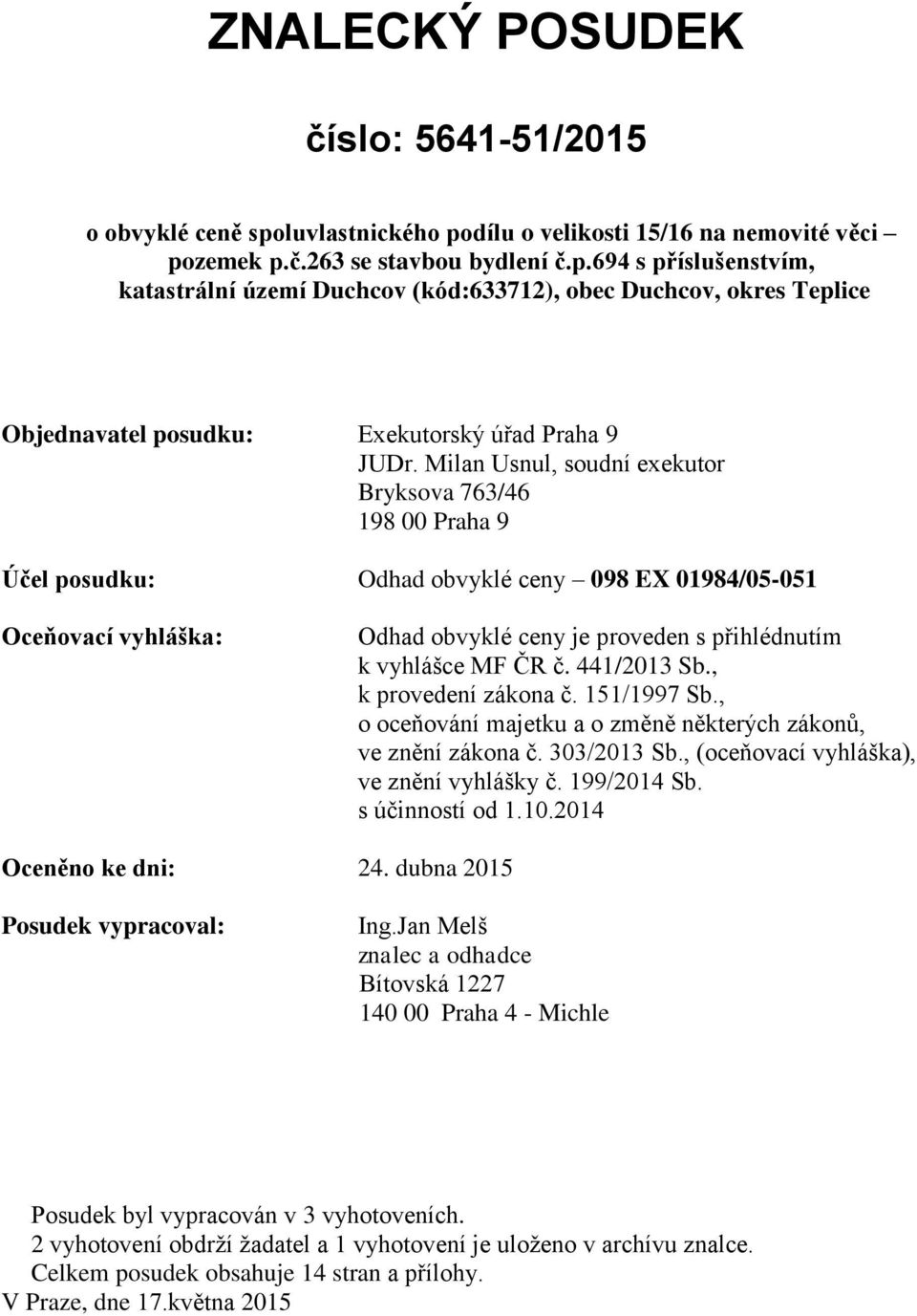 441/2013 Sb., k provedení zákona č. 151/1997 Sb., o oceňování majetku a o změně některých zákonů, ve znění zákona č. 303/2013 Sb., (oceňovací vyhláška), ve znění vyhlášky č. 199/2014 Sb.