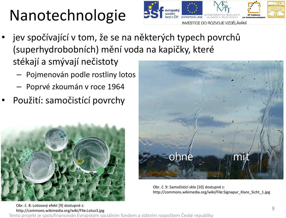 samočistící povrchy Obr. č. 9: Samočistící sklo [10] dostupné z: http://commons.wikimedia.