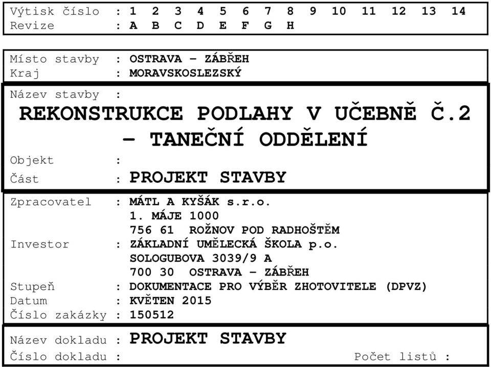 MÁJE 1000 756 61 ROŽNOV POD RADHOŠTĚM Investor