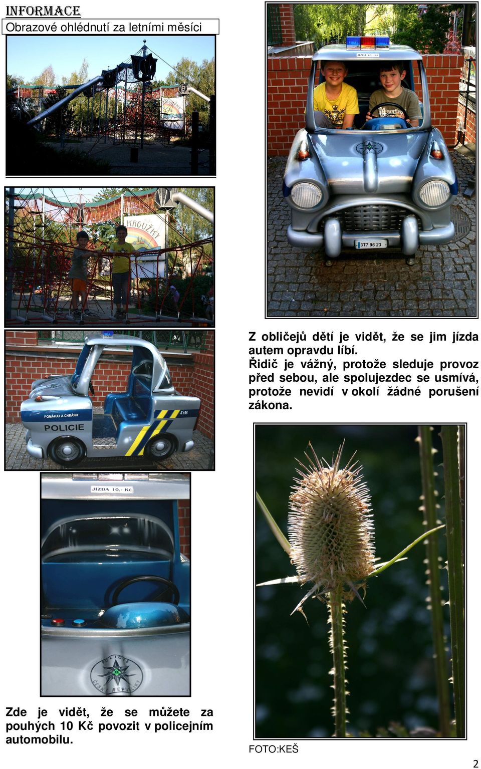 Řidič je vážný, protože sleduje provoz před sebou, ale spolujezdec se usmívá,