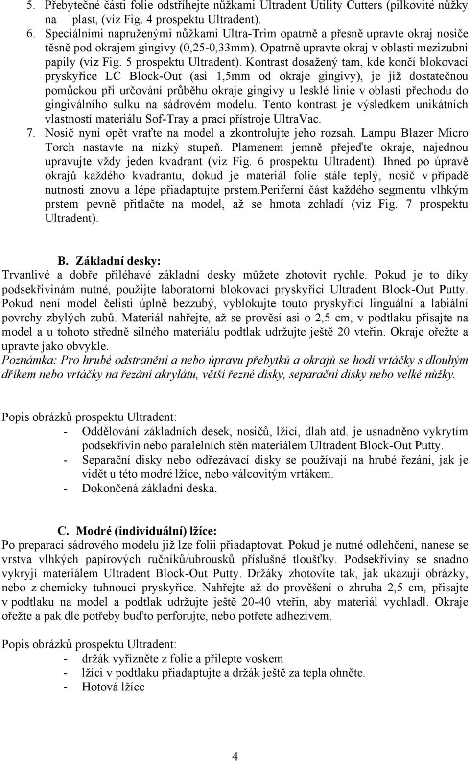 5 prospektu Ultradent).