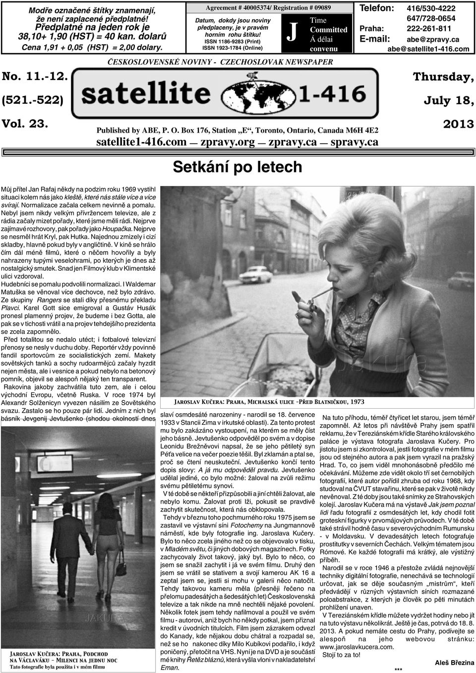 ISSN 1186-9283 (Print) ISSN 1923-1784 (Online) J Time Committed Á délai convenu âeskoslovenské NOVINY - CZECHOSLOVAK NEWSPAPER Telefon: 416/530-4222 647/728-0654 Praha: 222-261-811 E-mail: abe@zpravy.