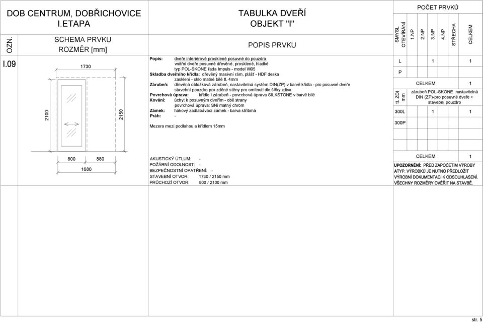 4 Zárubeň: dřevěná obložková zárubeň, nastavitelná systém DIN(ZP) v barvě křídla - pro posuvné dveře stavební pouzdro pro zděné stěny pro omítnutí dle šířky