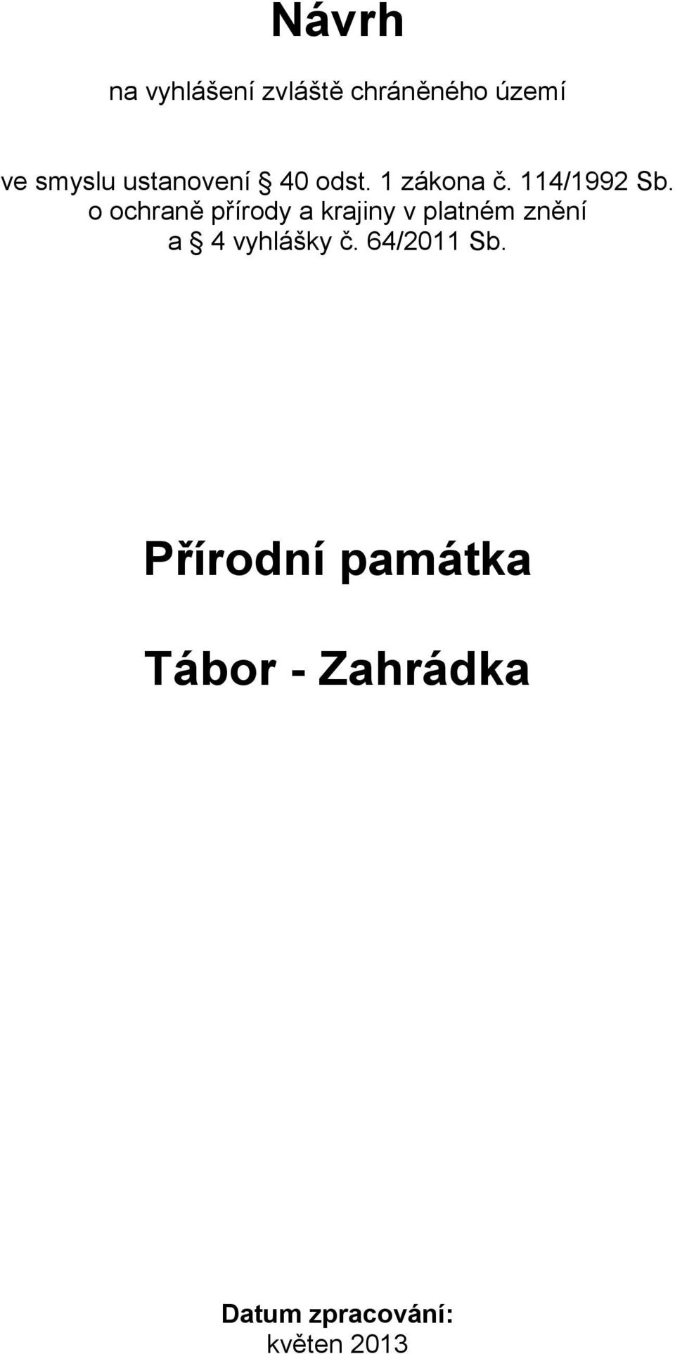 o ochraně přírody a krajiny v platném znění a 4 vyhlášky č.