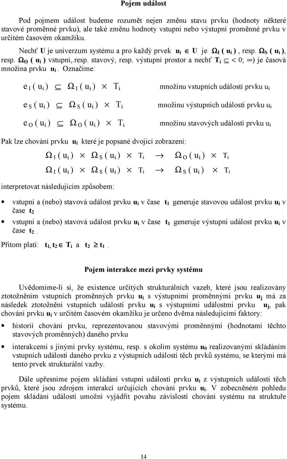 výstupní prostor a nechť T i < 0; ) je časová množina prvku u i.