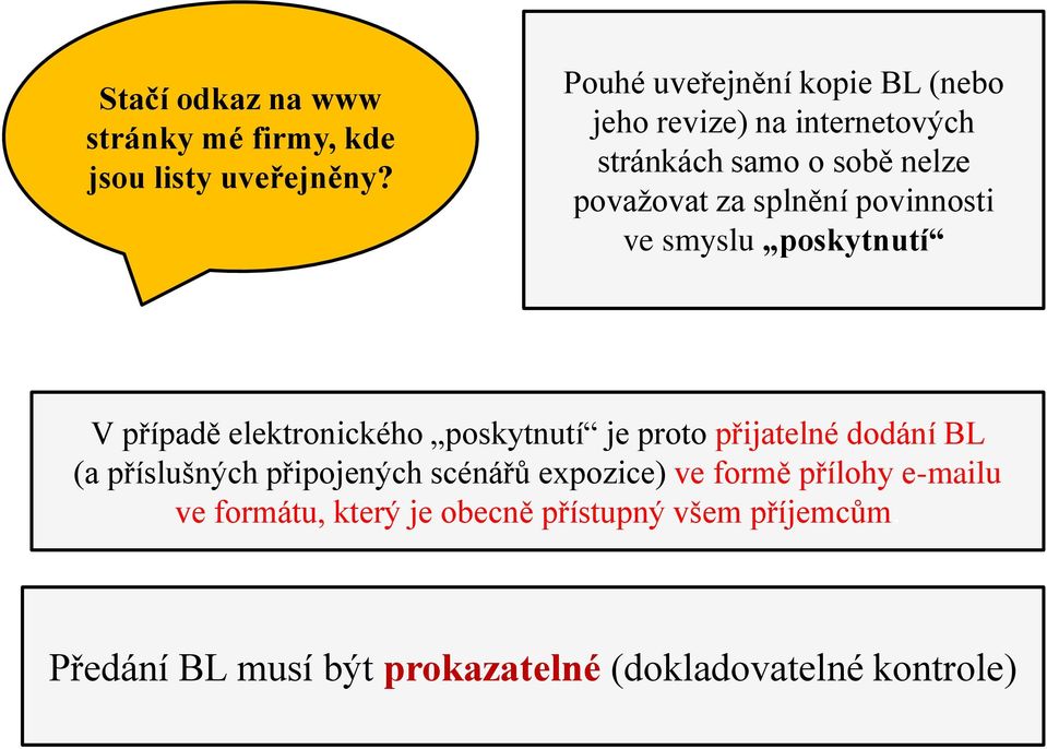 povinnosti ve smyslu poskytnutí V případě elektronického poskytnutí je proto přijatelné dodání BL (a příslušných