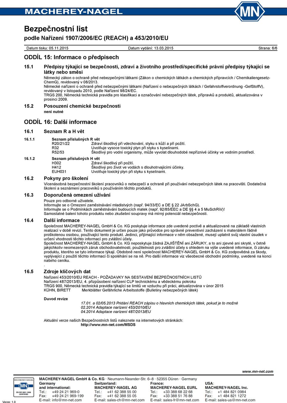 a chemických přípravcích / Chemikaliengesetz- ChemG), revidovaný v 08/2013.