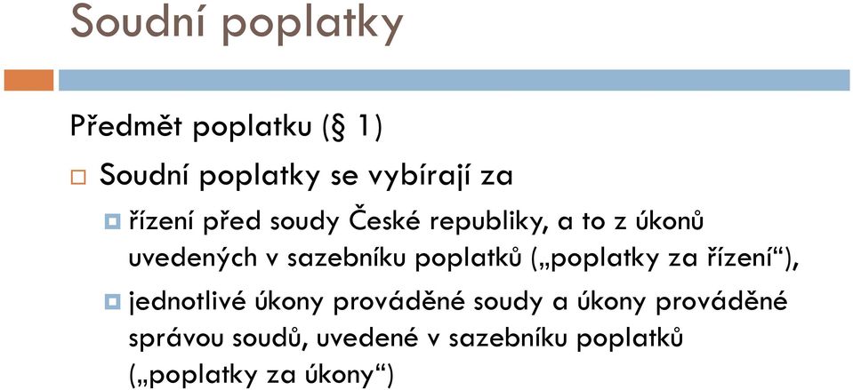 poplatků ( poplatky za řízení ), jednotlivé úkony prováděné soudy a