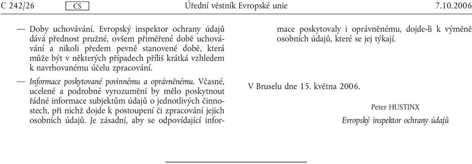 krátká vzhledem k navrhovanému účelu zpracování. Informace poskytované povinnému a oprávněnému.