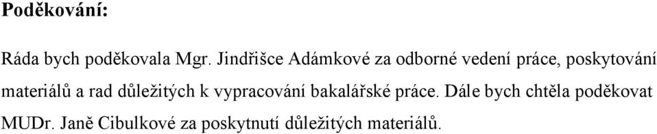 materiálů a rad důležitých k vypracování bakalářské práce.