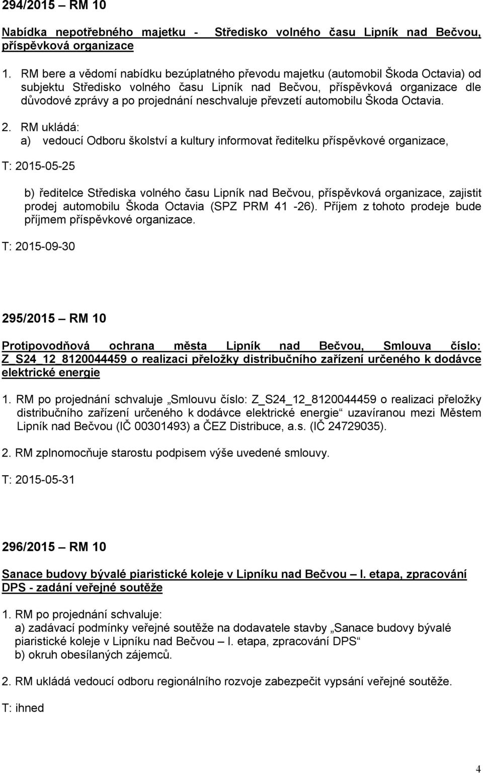 neschvaluje převzetí automobilu Škoda Octavia. 2.