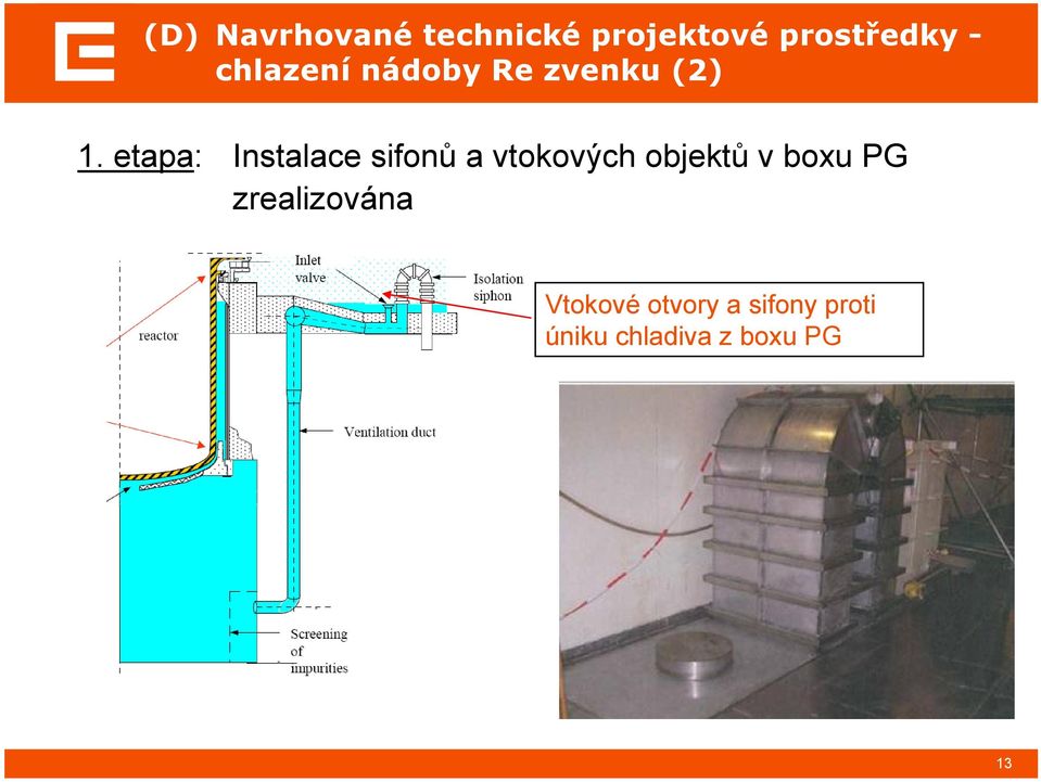 etapa: Instalace sifonů a vtokových objektů v boxu