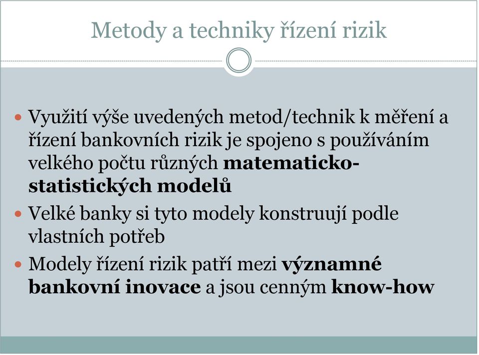 matematickostatistických modelů Velké banky si tyto modely konstruují podle