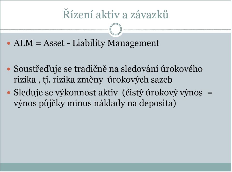 rizika změny úrokových sazeb Sleduje se výkonnost aktiv