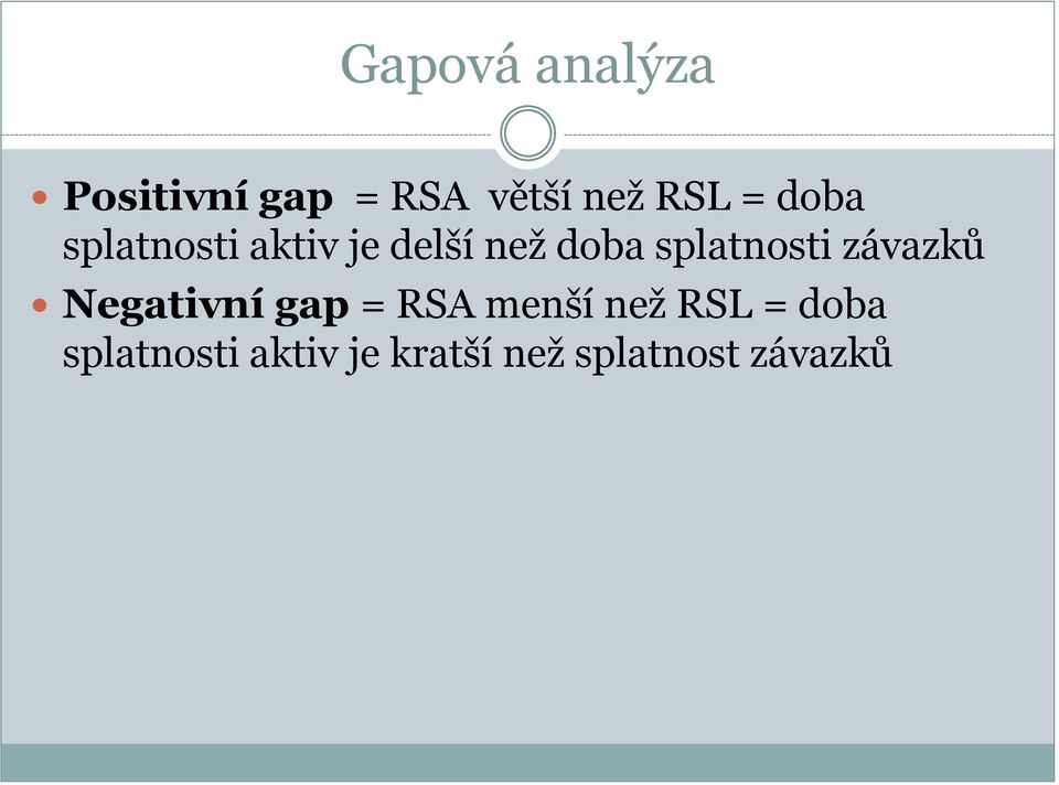 splatnosti závazků Negativní gap = RSA menší než