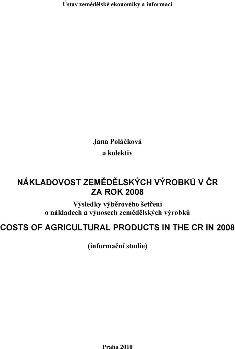 výběrového šetření o nákladech a výnosech zemědělských výrobků