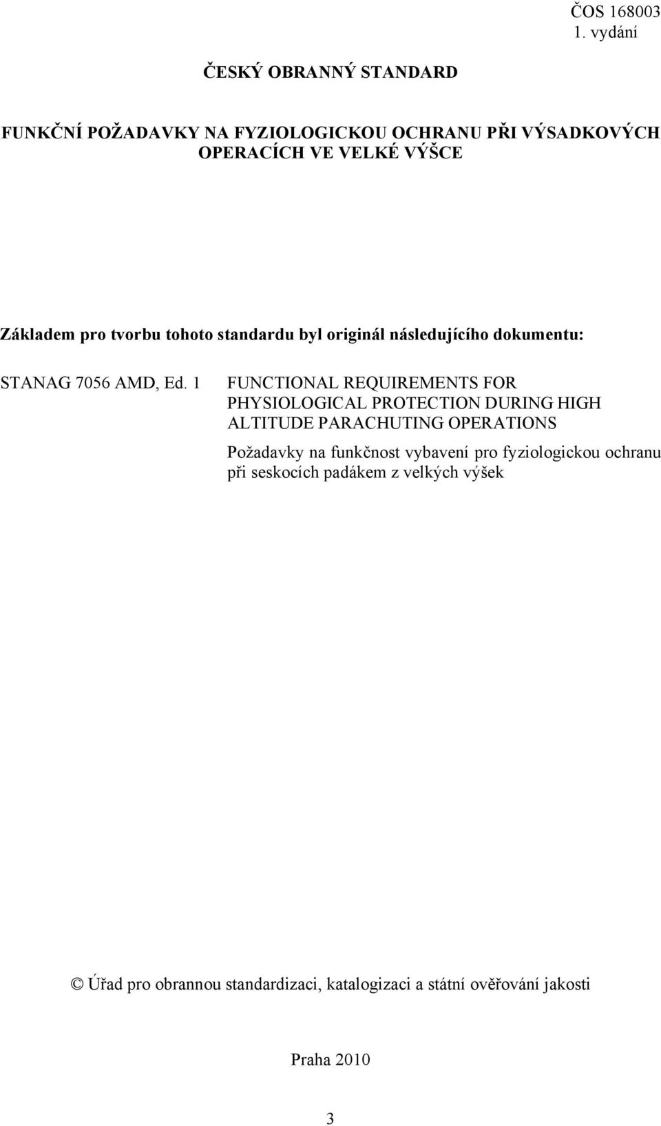 1 FUNCTIONAL REQUIREMENTS FOR PHYSIOLOGICAL PROTECTION DURING HIGH ALTITUDE PARACHUTING OPERATIONS Požadavky na