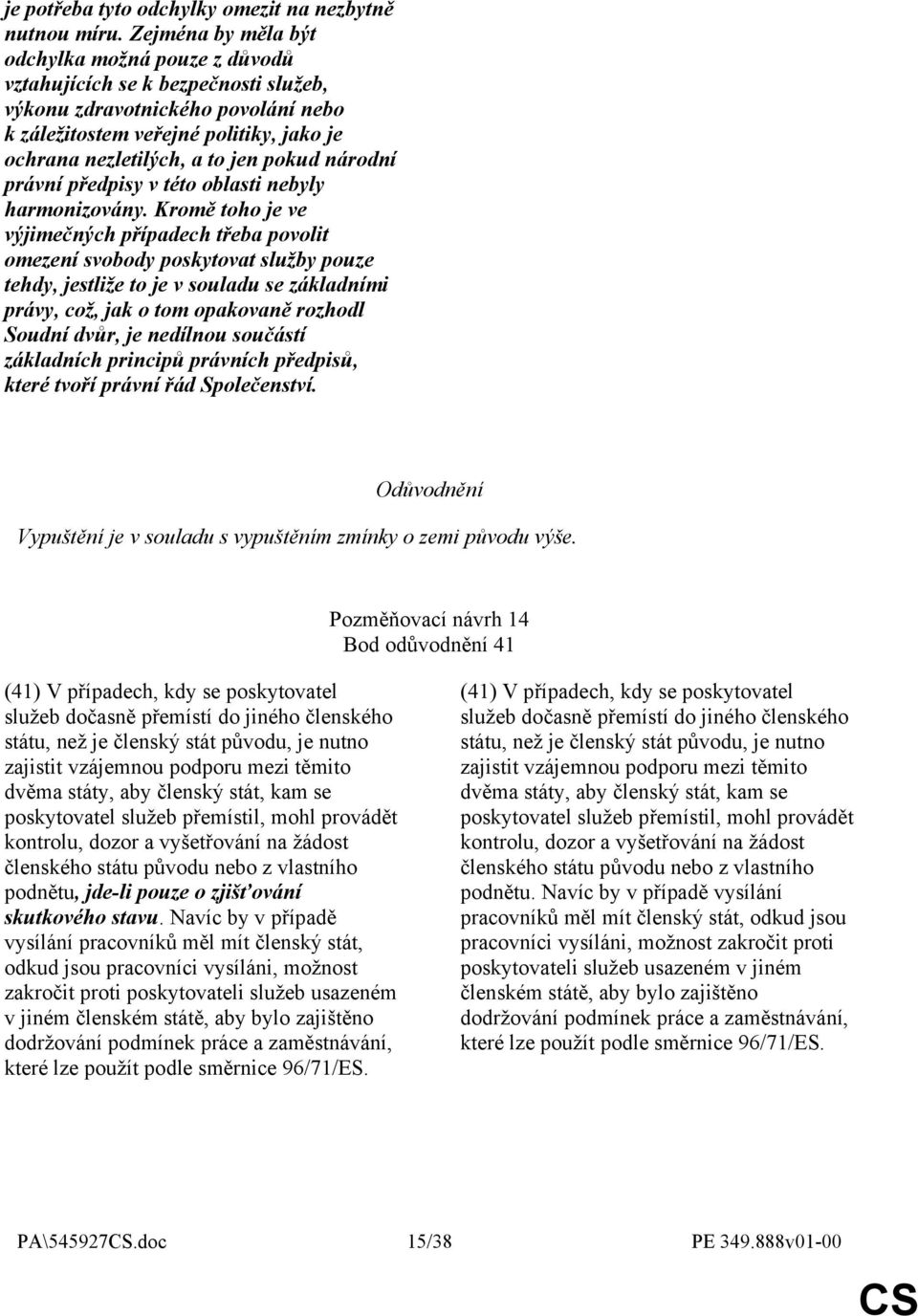 pokud národní právní předpisy v této oblasti nebyly harmonizovány.